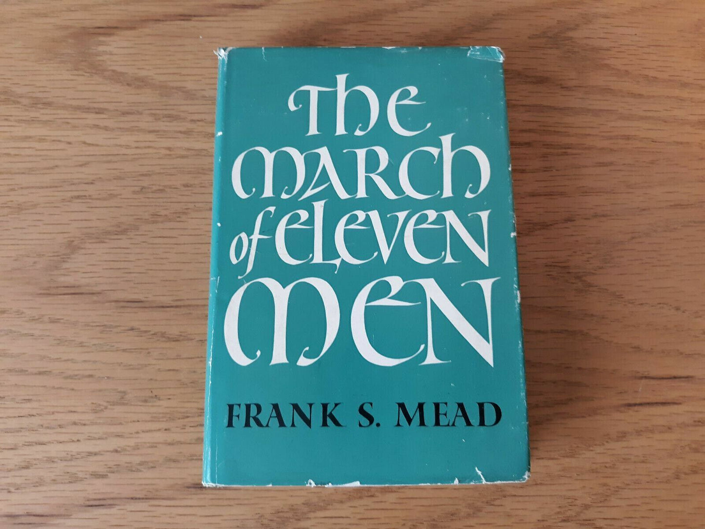 The March of Eleven Men 1960 by Frank Spencer Mead Hardcover Dust Jacket Revell