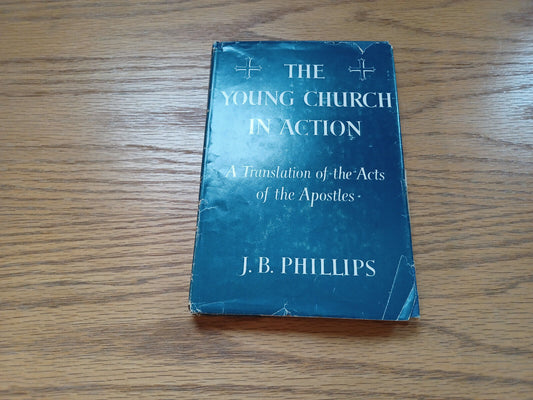 The Young Church in Action J B Phillips 1958 Macmillan Hardcover Dust Jacket