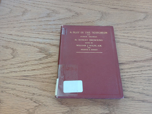 A Blot In The 'Scutcheon And Other Dramas By Robert Browning 1887
