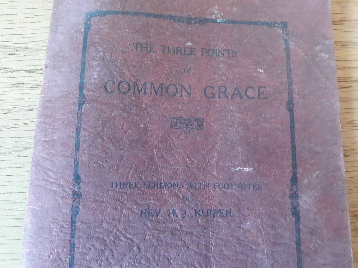 The Three Points of Common Grace 1925 by Henry J Kuiper