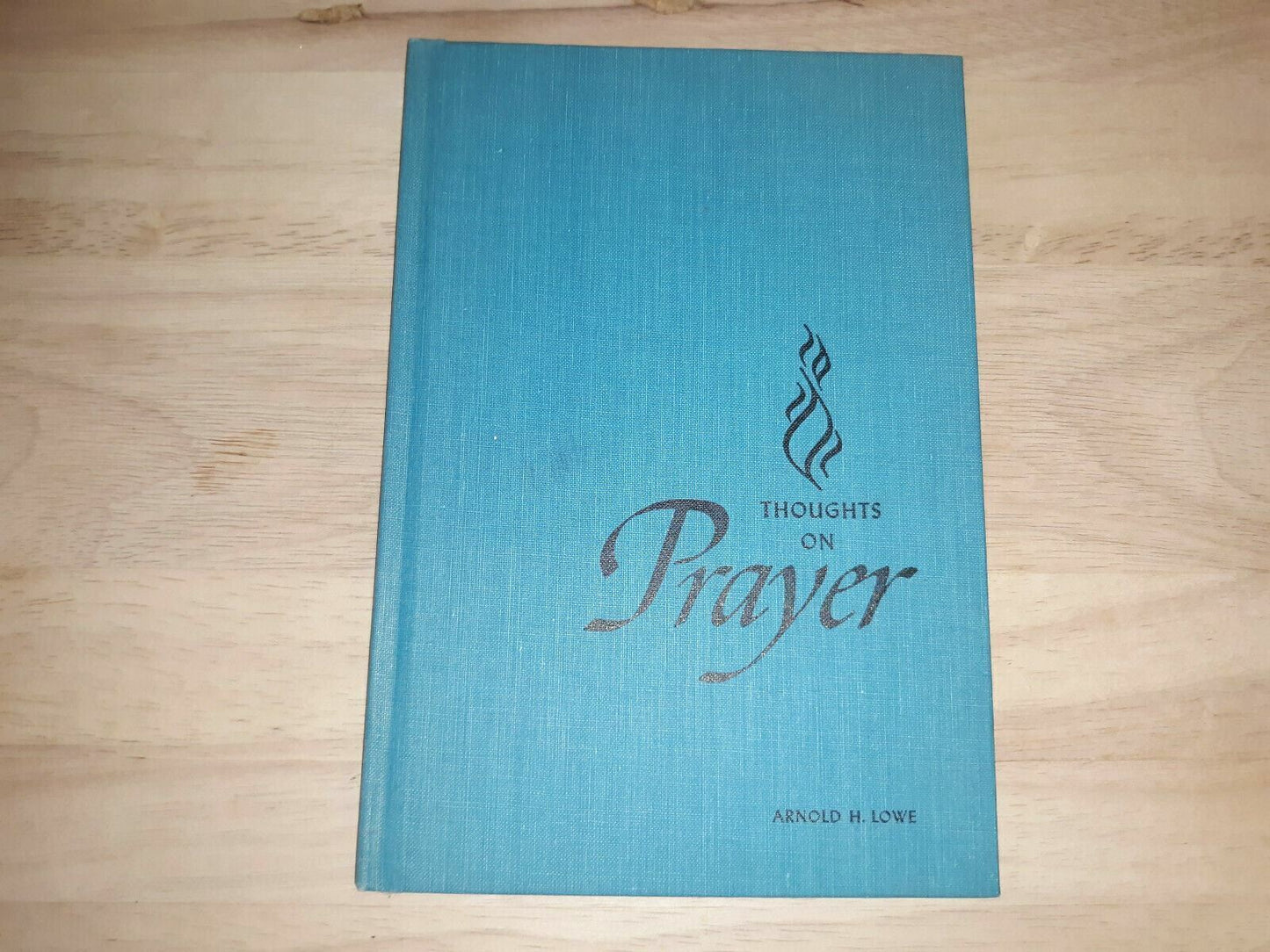 Thoughts on prayer 1963 by Arnold Hilmar Lowe (Author)