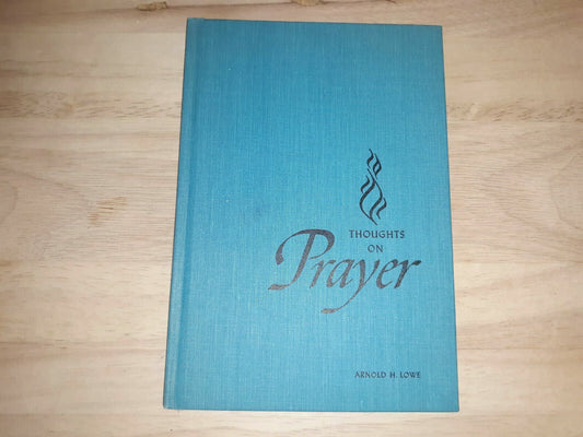 Thoughts on prayer 1963 by Arnold Hilmar Lowe (Author)