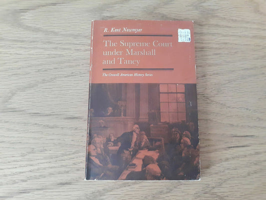 The Supreme Court under Marshall and Taney 1970 R Kent Newmyer Thomas Y Crowell