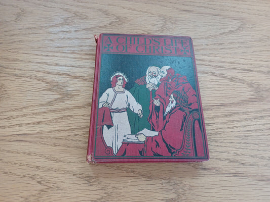 A Child’s Life Of Christ Altemus Young People’s Library 1899