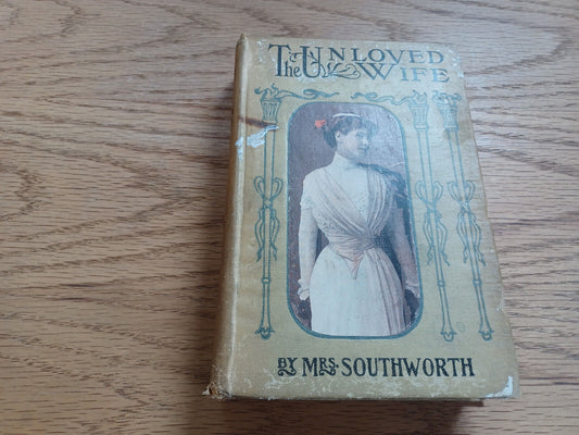 The Unloved Wife A Novel By Mrs Eden Southworth 1890