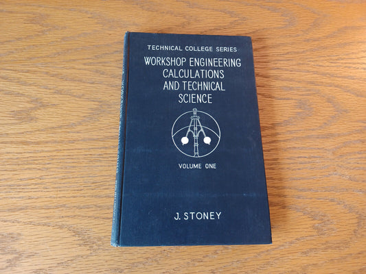 Workshop Engineering Calculations And Technical Science J Stoney 1950 First Year